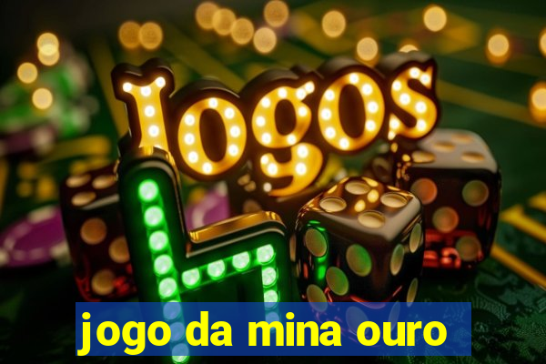 jogo da mina ouro